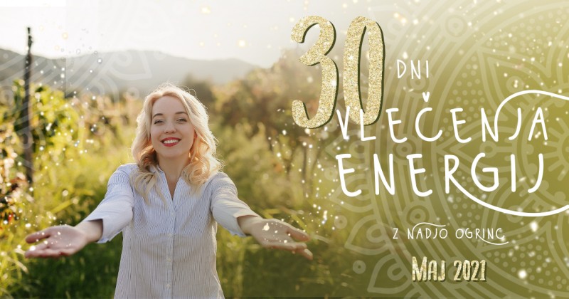 30 dni vlečenja energije z Nadjo - MAJ 2021