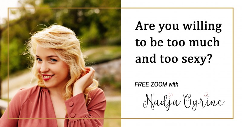 Free ZOOM: Are you willing to be too much and too sexy?