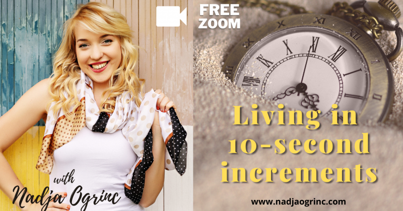 Free ZOOM:  Living in 10 Second Increments