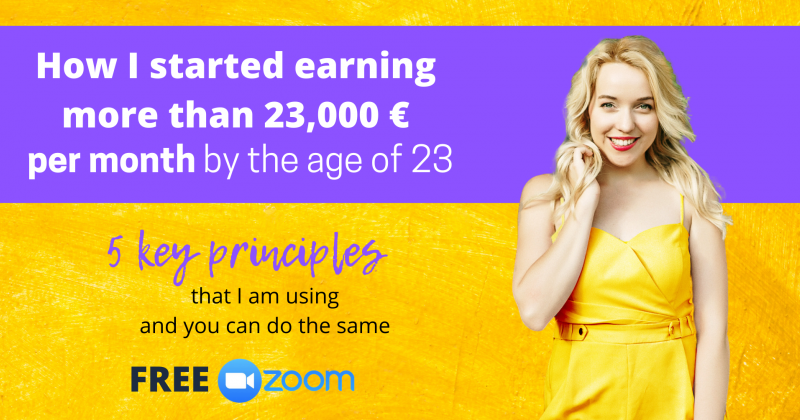 Free ZOOM: How I started earning more than 23,000 € per month by the age of 23